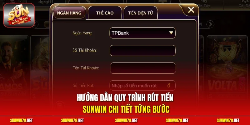 Rút Tiền SUNWIN| Chỉ Dẫn Thực Hiện Nhanh Chóng Trong 5 Phút 3 Sunwin Hướng dẫn quy trình rút tiền SUNWIN chi tiết từng bước