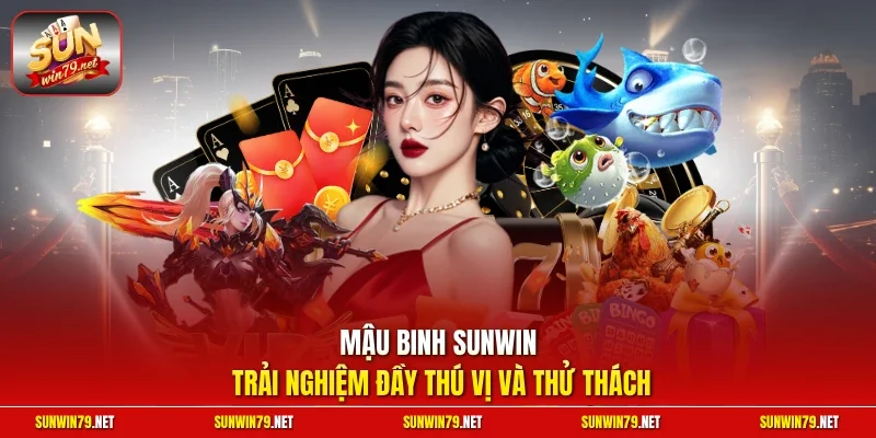 Mậu Binh SUNWIN – Game Bài Đấu Trí Xanh Chín Nhất 2026 2 Sunwin Mậu Binh SUNWIN trải nghiệm đầy thú vị và thử thách