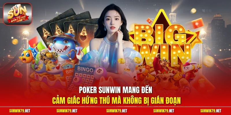 Poker SUNWIN – Game Bài Texas Hold'em Đẳng Cấp Quốc Tế 2026 12 Sunwin Poker SUNWIN mang đến cảm giác hứng thú mà không bị gián đoạn